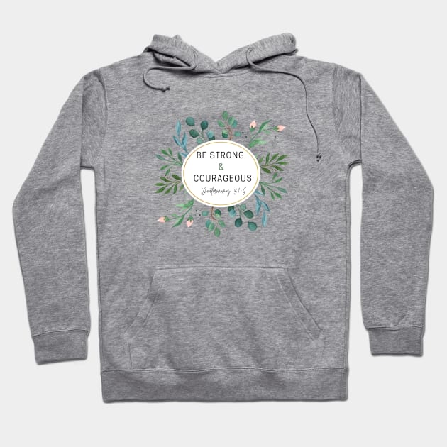Be strong and courageous Watercolor Floral Flower Design Hoodie by Mission Bear
